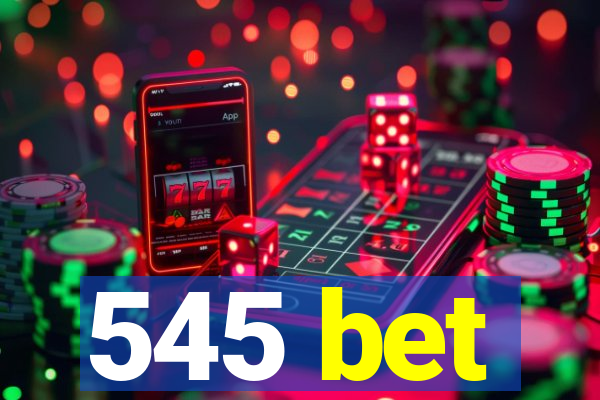 545 bet